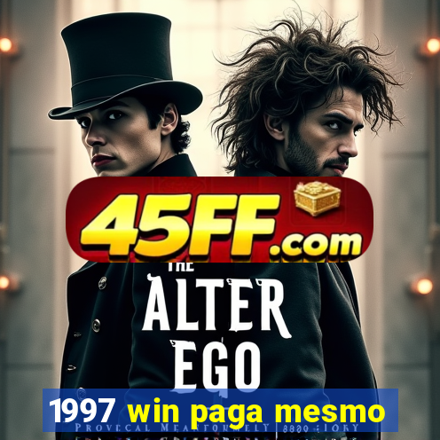 1997 win paga mesmo